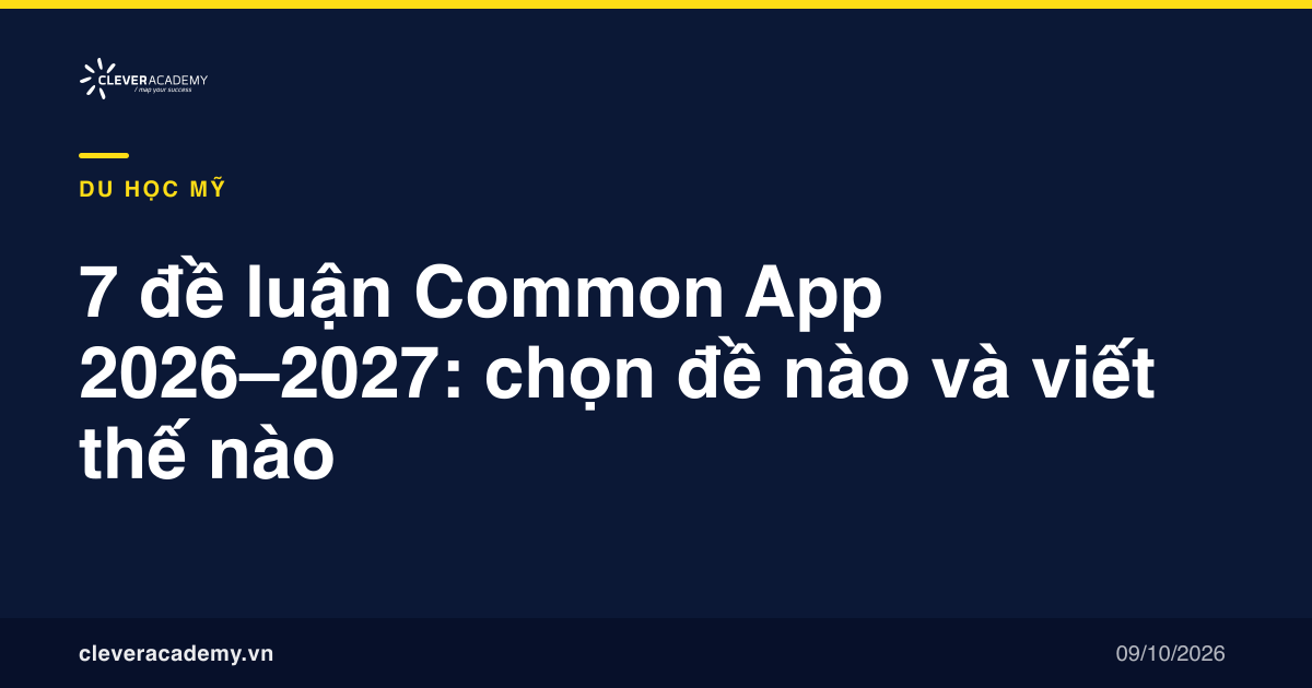 7 đề luận Common App 2026–2027: chọn đề nào và viết thế nào