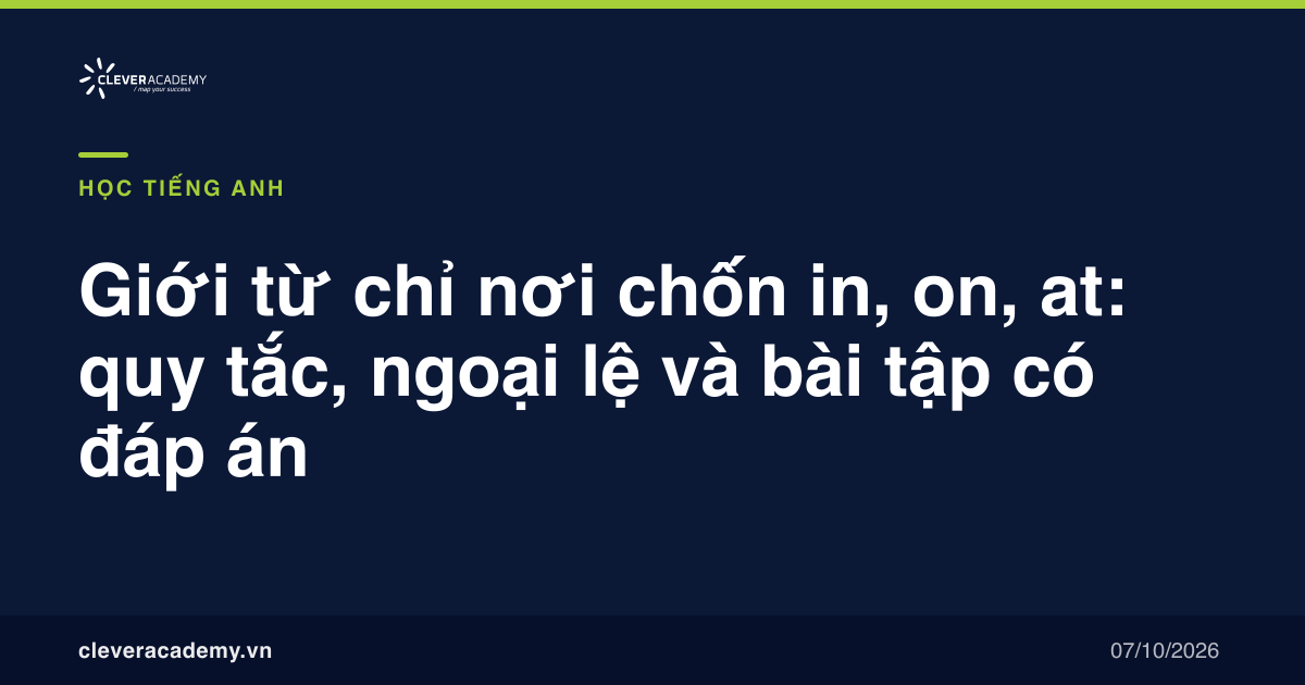 Giới từ chỉ nơi chốn in, on, at: quy tắc, ngoại lệ và bài tập có đáp án
