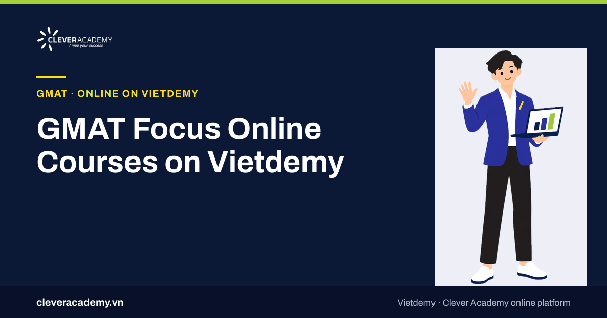GMAT Focus Online Courses on Vietdemy: Quant, Verbal or the Complete Course