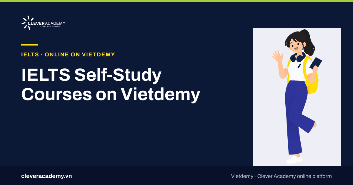IELTS Self-Study Courses on Vietdemy: Foundation to Band 5.0, and Academic Four Skills