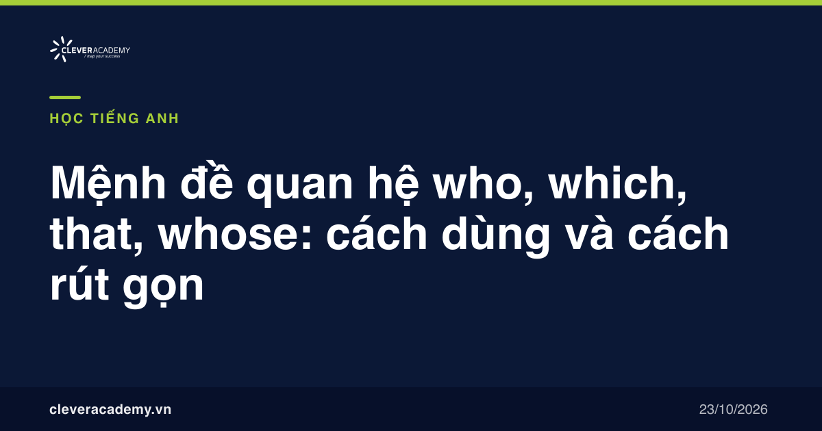 Mệnh đề quan hệ who, which, that, whose: cách dùng và cách rút gọn