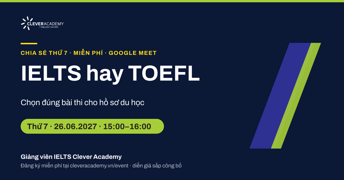 IELTS hay TOEFL: chọn đúng bài thi cho hồ sơ du học