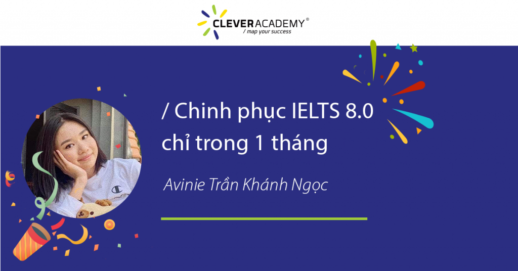 Chinh phục IELTS 8.0 chỉ trong 1 tháng cùng Avinie Trần Khánh Ngọc