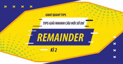 Tips giải nhanh GMAT Quant Remainder - Kì 2